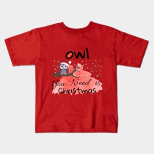 OWL YOU NEED IS CHRISTMAS Kids T-Shirt